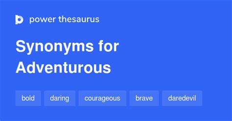 ADVENTUROUS Synonyms: 131 Similar and Opposite .
